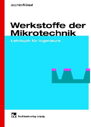 Werkstoffe der Mikrotechnik: Lehrbuch für Ingenieure