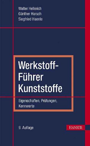 Werkstoff-Führer Kunststoffe: Eigenschaften - Prüfungen - Kennwerte