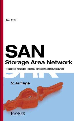 SAN - Storage Area Network: Technologie, Konzepte und Einsatz komplexer Speicherumgebungen