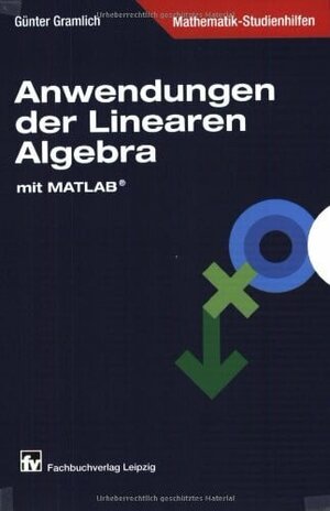 Anwendungen der Linearen Algebra: mit MATLAB®