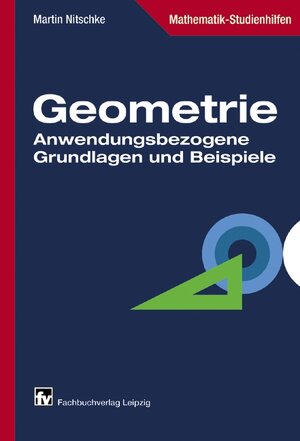 Geometrie: Anwendungsbezogene Grundlagen und Beispiele