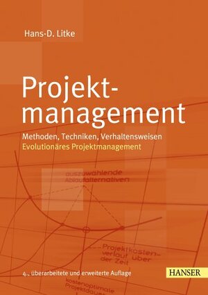 Projektmanagement. Methoden, Techniken, Verhaltensweisen. Evolutionäres Projektmanagement