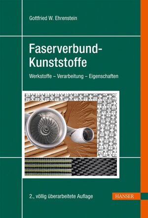 Faserverbund-Kunststoffe: Werkstoffe - Verarbeitung - Eigenschaften