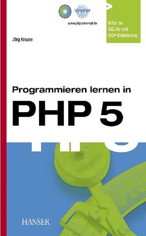 Programmieren lernen in PHP 5: Ein kompakter Einstieg in die Webserverprogrammierung