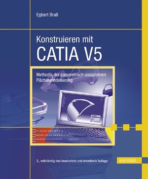 Konstruieren mit CATIA V5: Methodik der parametrisch-assoziativen Flächenmodellierung