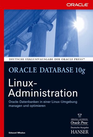 Oracle Database 10g Linux-Administration: Oracle-Datenbanken in einer Linux-Umgebung managen und optimieren