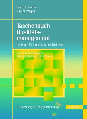 Taschenbuch Qualitätsmanagement: Der praxisorientierte Leitfaden für Ingenieure und Techniker