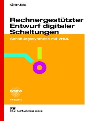 Rechnergestützter Entwurf digitaler Schaltungen: Schaltungssynthese mit VHDL