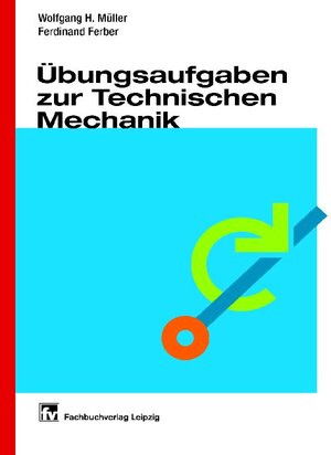 Übungsaufgaben zur Technischen Mechanik