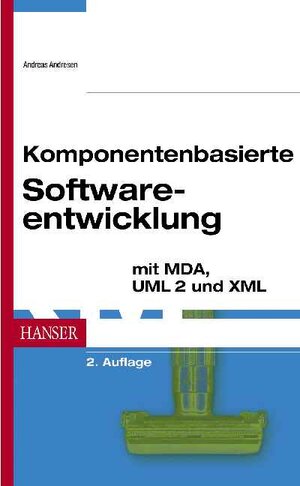 Komponentenbasierte Softwareentwicklung mit MDA, UML 2 und XML, 2. Auflage