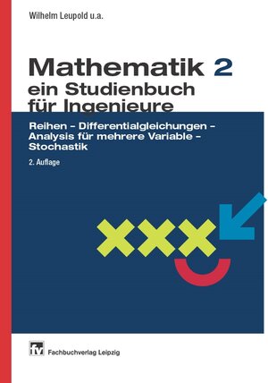 Mathematik - ein Studienbuch für Ingenieure: Band 2: Reihen - Differentialgleichungen - Analysis für mehrere Variable - Stochastik Ein Studienbuch für ... 250 Beispiele und 274 Aufgaben mit Lösungen