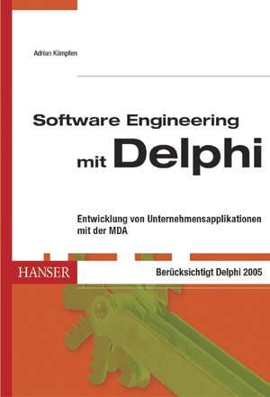 Software Engineering mit Delphi: Entwicklung von Unternehmensapplikationen mit der MDA