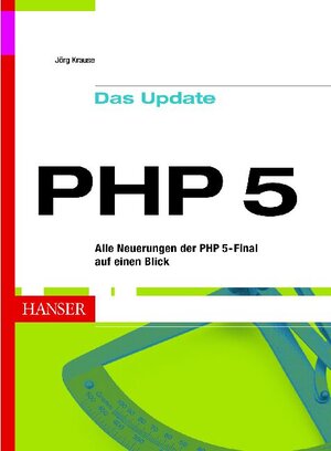 PHP 5 -- Das Update: Alle Neuerungen der PHP-Version 5 auf einen Blick