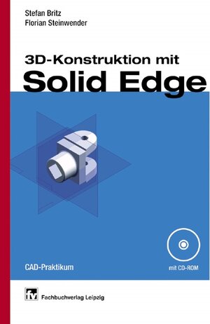 3D-Konstruktion mit Solid Edge: CAD Praktikum