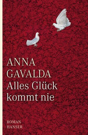 Buchcover Alles Glück kommt nie | Anna Gavalda | EAN 9783446230576 | ISBN 3-446-23057-2 | ISBN 978-3-446-23057-6