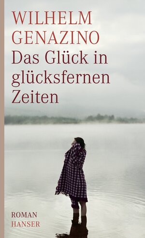 Buchcover Das Glück in glücksfernen Zeiten | Wilhelm Genazino | EAN 9783446232655 | ISBN 3-446-23265-6 | ISBN 978-3-446-23265-5