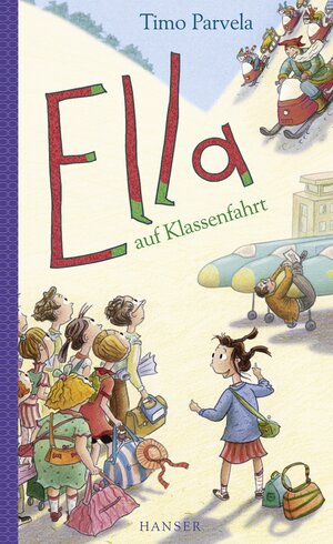 Buchcover Ella auf Klassenfahrt | Timo Parvela | EAN 9783446233850 | ISBN 3-446-23385-7 | ISBN 978-3-446-23385-0