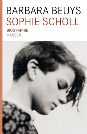 Buchcover Sophie Scholl Biographie | Barbara Beuys | EAN 9783446235052 | ISBN 3-446-23505-1 | ISBN 978-3-446-23505-2