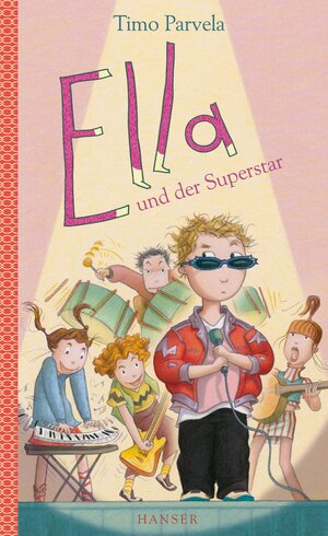 Buchcover Ella und der Superstar | Timo Parvela | EAN 9783446235908 | ISBN 3-446-23590-6 | ISBN 978-3-446-23590-8