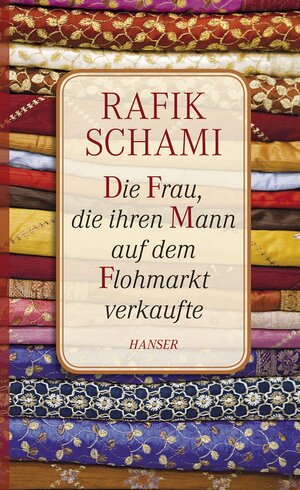 Buchcover Die Frau, die ihren Mann auf dem Flohmarkt verkaufte | Rafik Schami | EAN 9783446237711 | ISBN 3-446-23771-2 | ISBN 978-3-446-23771-1