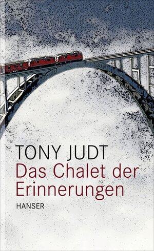 Buchcover Das Chalet der Erinnerungen | Tony Judt | EAN 9783446238152 | ISBN 3-446-23815-8 | ISBN 978-3-446-23815-2