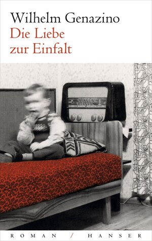Buchcover Die Liebe zur Einfalt | Wilhelm Genazino | EAN 9783446239593 | ISBN 3-446-23959-6 | ISBN 978-3-446-23959-3