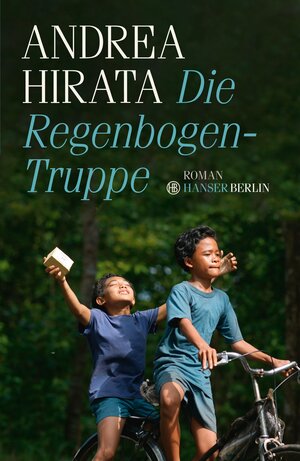 Buchcover Die Regenbogentruppe | Andrea Hirata | EAN 9783446241466 | ISBN 3-446-24146-9 | ISBN 978-3-446-24146-6