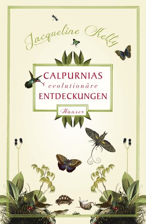 Buchcover Calpurnias (r)evolutionäre Entdeckungen | Jacqueline Kelly | EAN 9783446241657 | ISBN 3-446-24165-5 | ISBN 978-3-446-24165-7