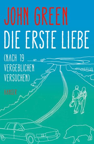 Buchcover Die erste Liebe (nach 19 vergeblichen Versuchen) | John Green | EAN 9783446242067 | ISBN 3-446-24206-6 | ISBN 978-3-446-24206-7