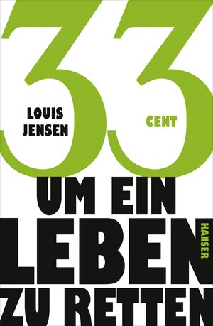 Buchcover 33 Cent - um ein Leben zu retten | Louis Jensen | EAN 9783446242876 | ISBN 3-446-24287-2 | ISBN 978-3-446-24287-6