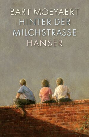 Buchcover Hinter der Milchstraße | Bart Moeyaert | EAN 9783446243057 | ISBN 3-446-24305-4 | ISBN 978-3-446-24305-7