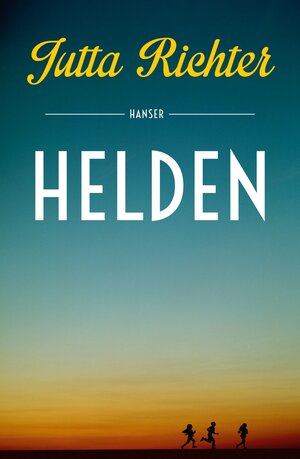 Buchcover Helden | Jutta Richter | EAN 9783446244580 | ISBN 3-446-24458-1 | ISBN 978-3-446-24458-0
