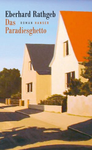 Buchcover Das Paradiesghetto | Eberhard Rathgeb | EAN 9783446246058 | ISBN 3-446-24605-3 | ISBN 978-3-446-24605-8