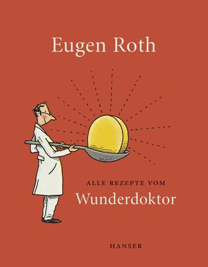 Buchcover Alle Rezepte vom Wunderdoktor 2008 | Eugen Roth | EAN 9783446246577 | ISBN 3-446-24657-6 | ISBN 978-3-446-24657-7