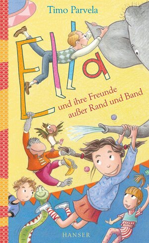 Buchcover Ella und ihre Freunde außer Rand und Band | Timo Parvela | EAN 9783446247079 | ISBN 3-446-24707-6 | ISBN 978-3-446-24707-9