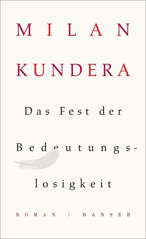 Buchcover Das Fest der Bedeutungslosigkeit | Milan Kundera | EAN 9783446247635 | ISBN 3-446-24763-7 | ISBN 978-3-446-24763-5