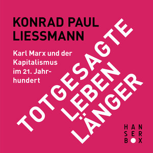 Buchcover Totgesagte leben länger. Karl Marx und der Kapitalismus im 21. Jahrhundert | Konrad Paul Liessmann | EAN 9783446248120 | ISBN 3-446-24812-9 | ISBN 978-3-446-24812-0
