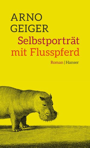 Buchcover Selbstporträt mit Flusspferd | Arno Geiger | EAN 9783446248434 | ISBN 3-446-24843-9 | ISBN 978-3-446-24843-4