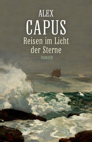 Buchcover Reisen im Licht der Sterne | Alex Capus | EAN 9783446248991 | ISBN 3-446-24899-4 | ISBN 978-3-446-24899-1