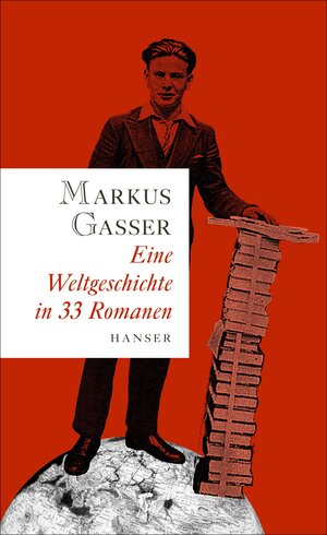 Buchcover Eine Weltgeschichte in 33 Romanen | Markus Gasser | EAN 9783446249196 | ISBN 3-446-24919-2 | ISBN 978-3-446-24919-6