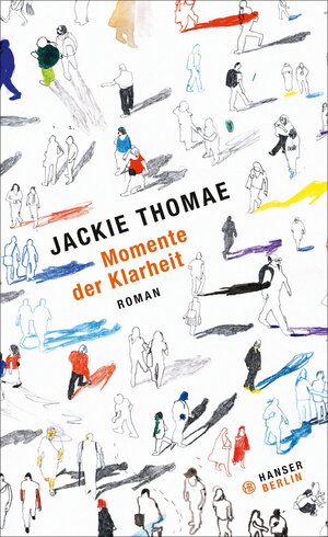Buchcover Momente der Klarheit | Jackie Thomae | EAN 9783446249431 | ISBN 3-446-24943-5 | ISBN 978-3-446-24943-1