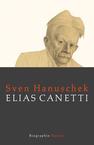 Buchcover Elias Canetti | Sven Hanuschek | EAN 9783446249837 | ISBN 3-446-24983-4 | ISBN 978-3-446-24983-7