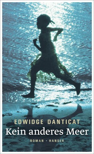 Buchcover Kein anderes Meer | Edwidge Danticat | EAN 9783446249981 | ISBN 3-446-24998-2 | ISBN 978-3-446-24998-1