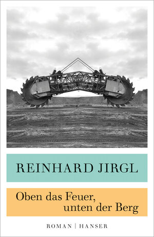 Buchcover Oben das Feuer, unten der Berg | Reinhard Jirgl | EAN 9783446250529 | ISBN 3-446-25052-2 | ISBN 978-3-446-25052-9