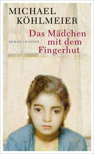 Buchcover Das Mädchen mit dem Fingerhut | Michael Köhlmeier | EAN 9783446250550 | ISBN 3-446-25055-7 | ISBN 978-3-446-25055-0