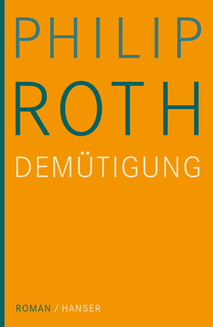 Buchcover Die Demütigung | Philip Roth | EAN 9783446251373 | ISBN 3-446-25137-5 | ISBN 978-3-446-25137-3