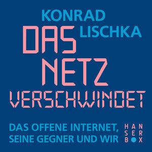 Buchcover Das Netz verschwindet | Konrad Lischka | EAN 9783446251564 | ISBN 3-446-25156-1 | ISBN 978-3-446-25156-4