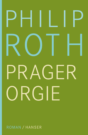 Buchcover Die Prager Orgie | Philip Roth | EAN 9783446251694 | ISBN 3-446-25169-3 | ISBN 978-3-446-25169-4