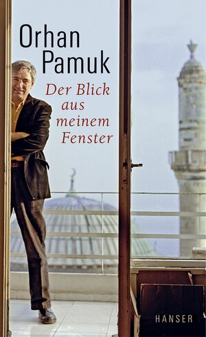 Buchcover Der Blick aus meinem Fenster | Orhan Pamuk | EAN 9783446252349 | ISBN 3-446-25234-7 | ISBN 978-3-446-25234-9