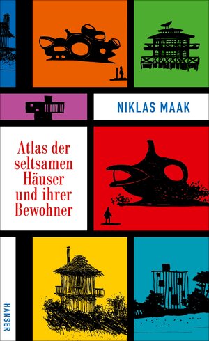 Buchcover Atlas der seltsamen Häuser und ihrer Bewohner | Niklas Maak | EAN 9783446252899 | ISBN 3-446-25289-4 | ISBN 978-3-446-25289-9